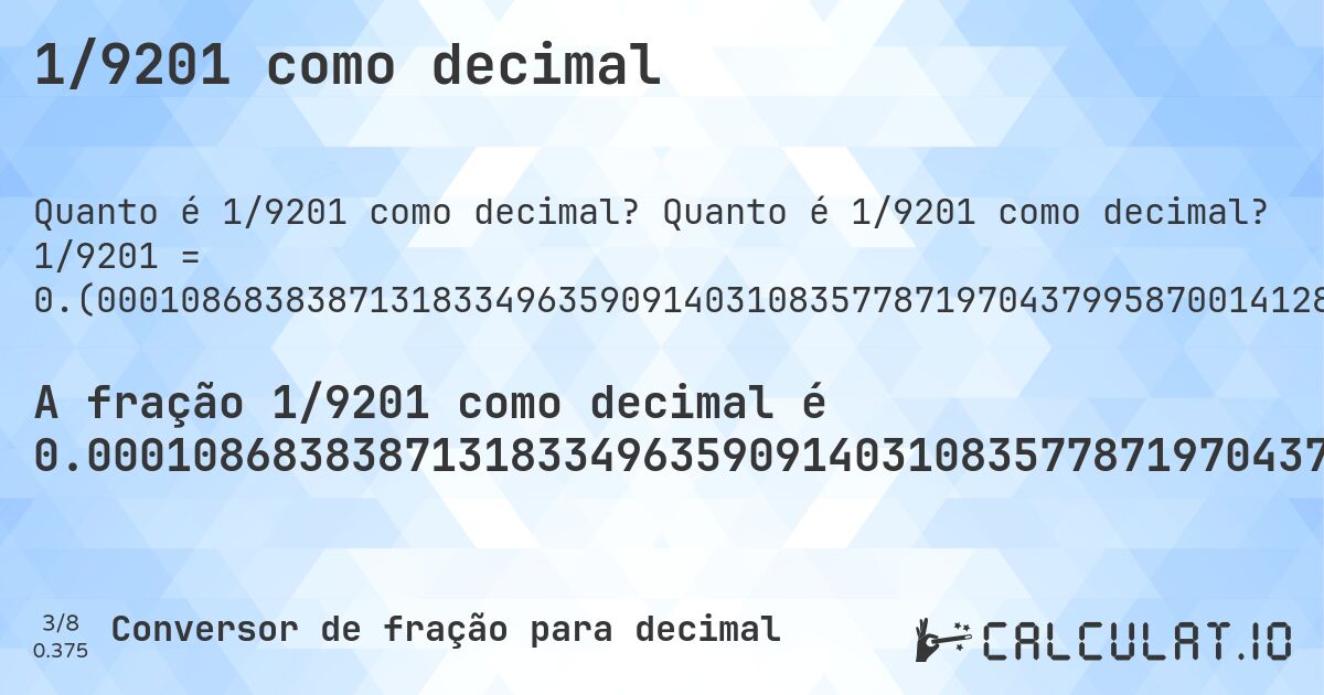 1/9201 como decimal. Quanto é 1/9201 como decimal? 1/9201 = 0.(000108683838713183349635909140310835778719704379958700141288990327138354526681882404086512335615693946310183675687425279860884686447125312466036300402130203238778393652863819150092381262906205847190522769264210411911748722964895120095641778067601347679600043473535485273339854363656124334311487881751983480056515596130855341810672752961634604934246277578524073470274970111944353874578850124986414520160852081295511357461145527660036952505162482338876209107705684164764699489185958048038256711227040539071840017389414194109335941745462449733724595152700793392022606238452342136724269101184653841973698511031409629388109988044777741549831540049994565808064340832518204542984458211064014781002064992935550483643082273665905879795674383219215302684490816215628736006955765677643734376698184979893489838061080317356809042495380936854689707640473861536789479404412563851755243995217911096619932616019997826323225736333007281817193783284425605912400825997174220193457232909466362351918269753287686121073796326486251494402782306271057493750679273991957395935224432126942723616998152374741875883056189544614715791761765025540702097598087164438647973046407999130529290294533202912726877513313770242364960330398869688077382893163786544940767307901315074448429518530594500597761112922508422997500271709596782958374089772850777089446799260949896750353222475817845886316704706010216280839039234865775459189218563199652211716117813281165090751005325508096945984132159547875230953157265514617976306923160526029779371807412237800239104445169003369199). Conversão passo a passo de fração para decimal com detecção de dízima periódica.