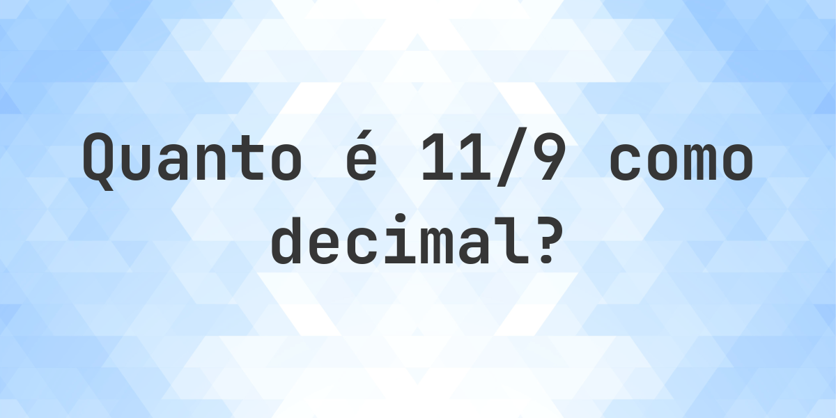 11/9 como decimal - Calculatio