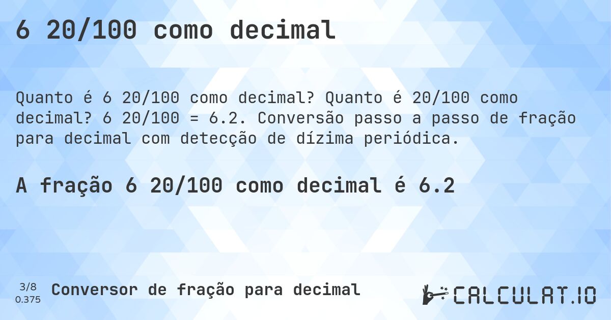 6 20/100 como decimal. Quanto é 20/100 como decimal? 6 20/100 = 6.2. Conversão passo a passo de fração para decimal com detecção de dízima periódica.