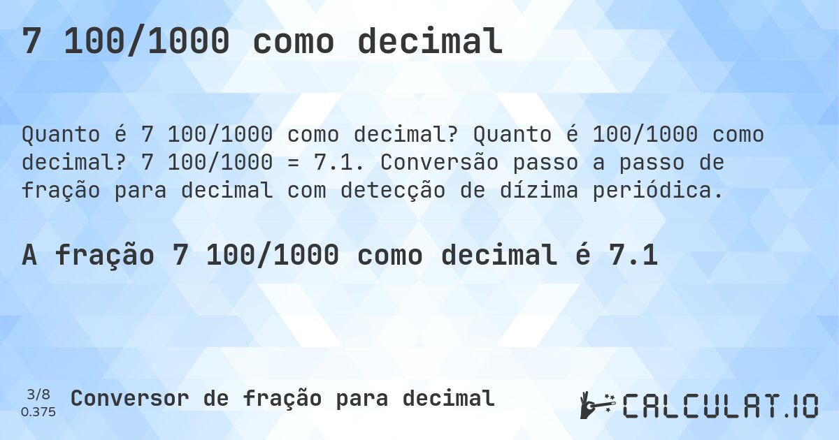 7 100/1000 como decimal. Quanto é 100/1000 como decimal? 7 100/1000 = 7.1. Conversão passo a passo de fração para decimal com detecção de dízima periódica.