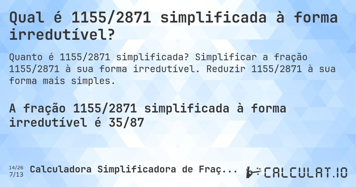 Qual é 1155/2871 simplificada à forma irredutível?. Simplificar a fração 1155/2871 à sua forma irredutível. Reduzir 1155/2871 à sua forma mais simples.