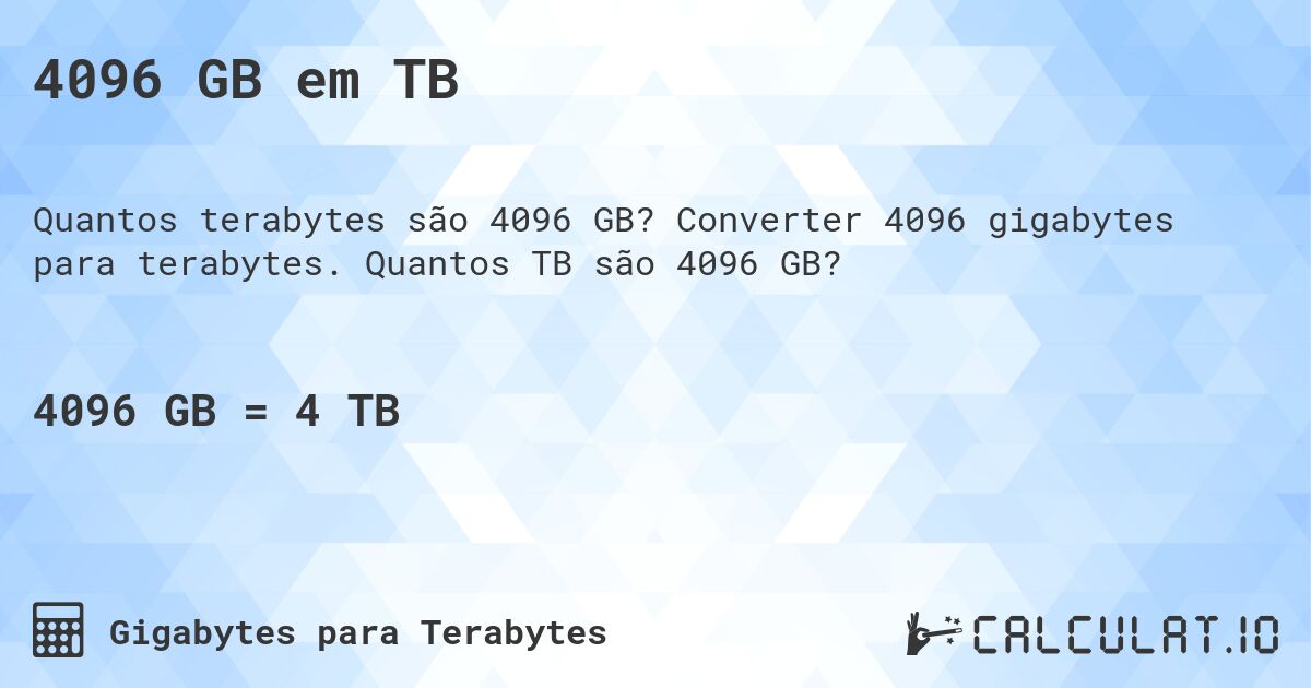 4096 GB em TB. Converter 4096 gigabytes para terabytes. Quantos TB são 4096 GB?