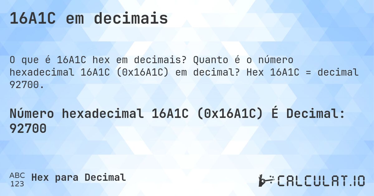 16A1C em decimais. Quanto é o número hexadecimal 16A1C (0x16A1C) em decimal? Hex 16A1C = decimal 92700.
