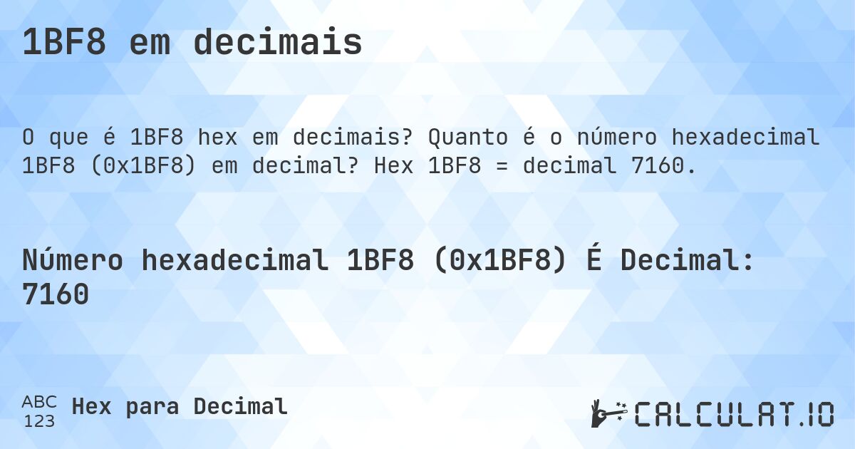 1BF8 em decimais. Quanto é o número hexadecimal 1BF8 (0x1BF8) em decimal? Hex 1BF8 = decimal 7160.