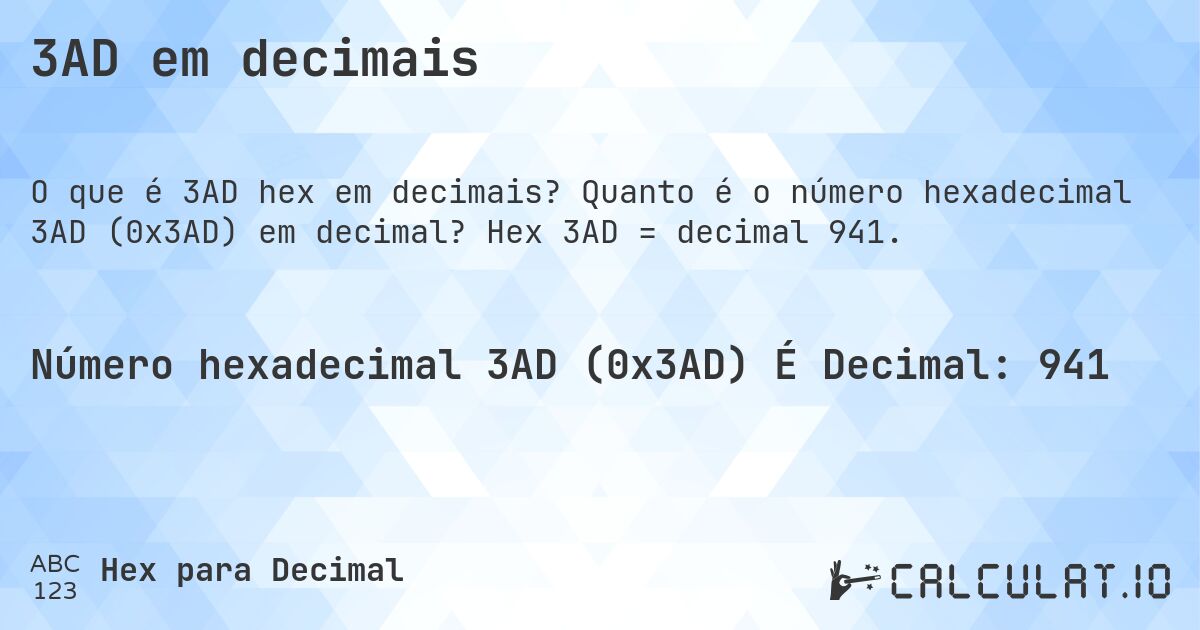 3AD em decimais. Quanto é o número hexadecimal 3AD (0x3AD) em decimal? Hex 3AD = decimal 941.
