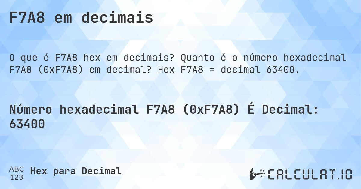 F7A8 em decimais. Quanto é o número hexadecimal F7A8 (0xF7A8) em decimal? Hex F7A8 = decimal 63400.