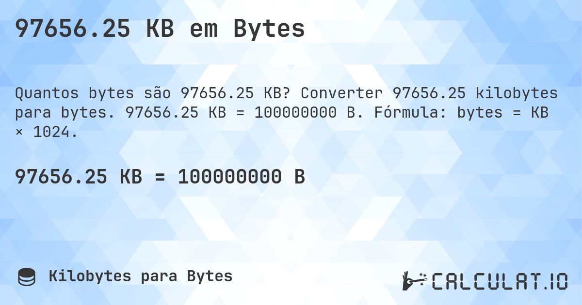 97656.25 KB em Bytes. Converter 97656.25 kilobytes para bytes. 97656.25 KB = 100000000 B. Fórmula: bytes = KB × 1024.