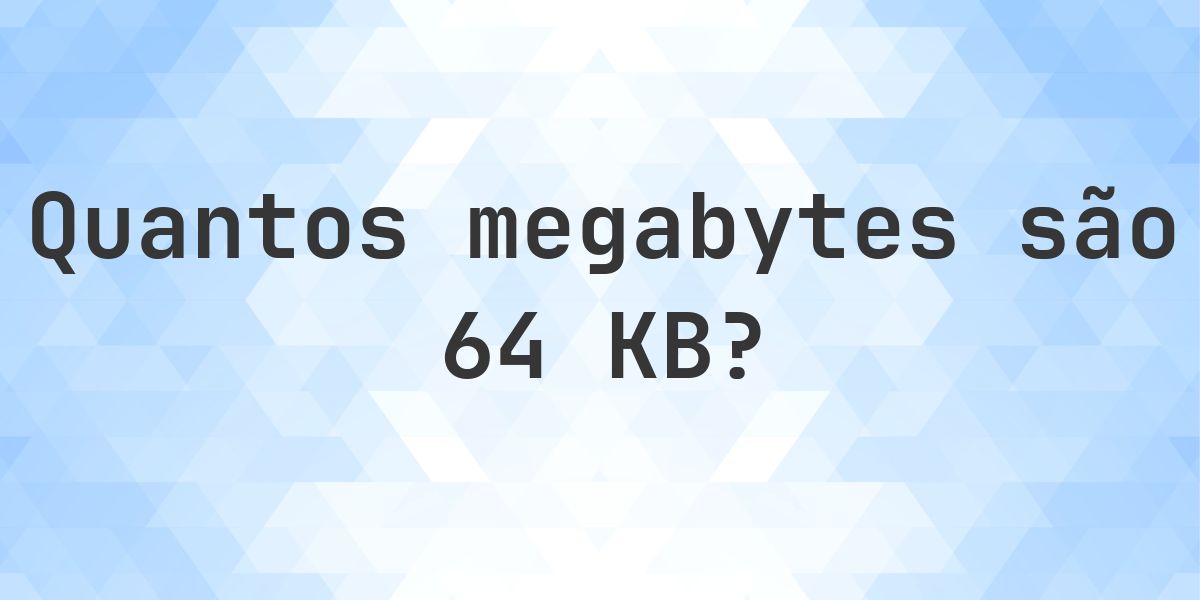 64 KB em MB - Calculatio