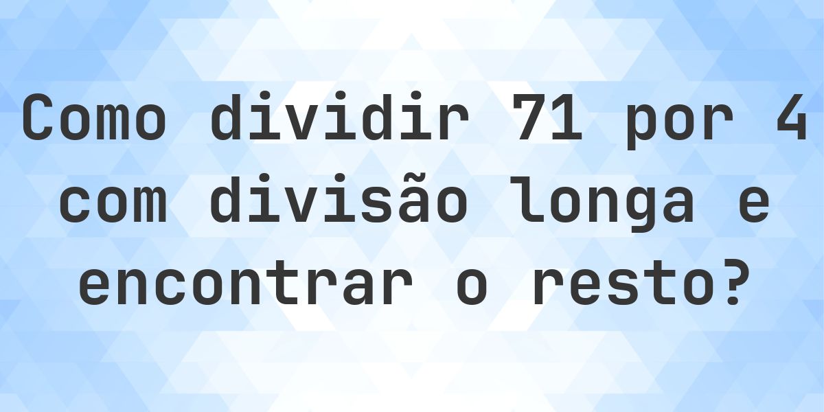 Divisão longa 71 ÷ 4 com resto - calculadora online - Calculatio