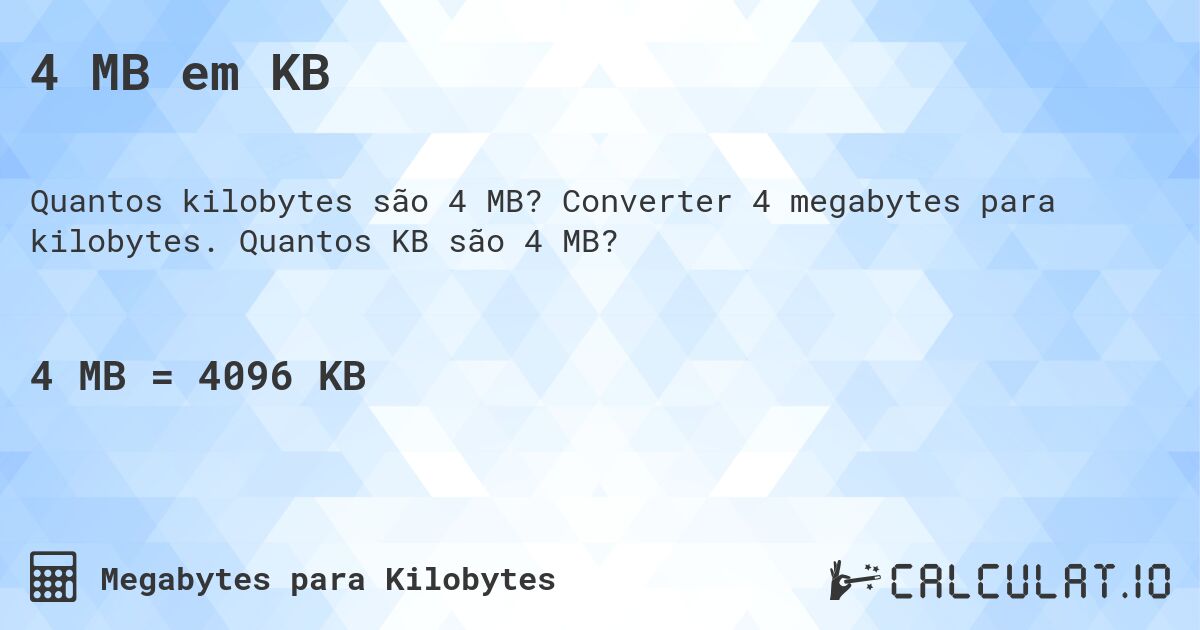 4 MB em KB. Converter 4 megabytes para kilobytes. Quantos KB são 4 MB?