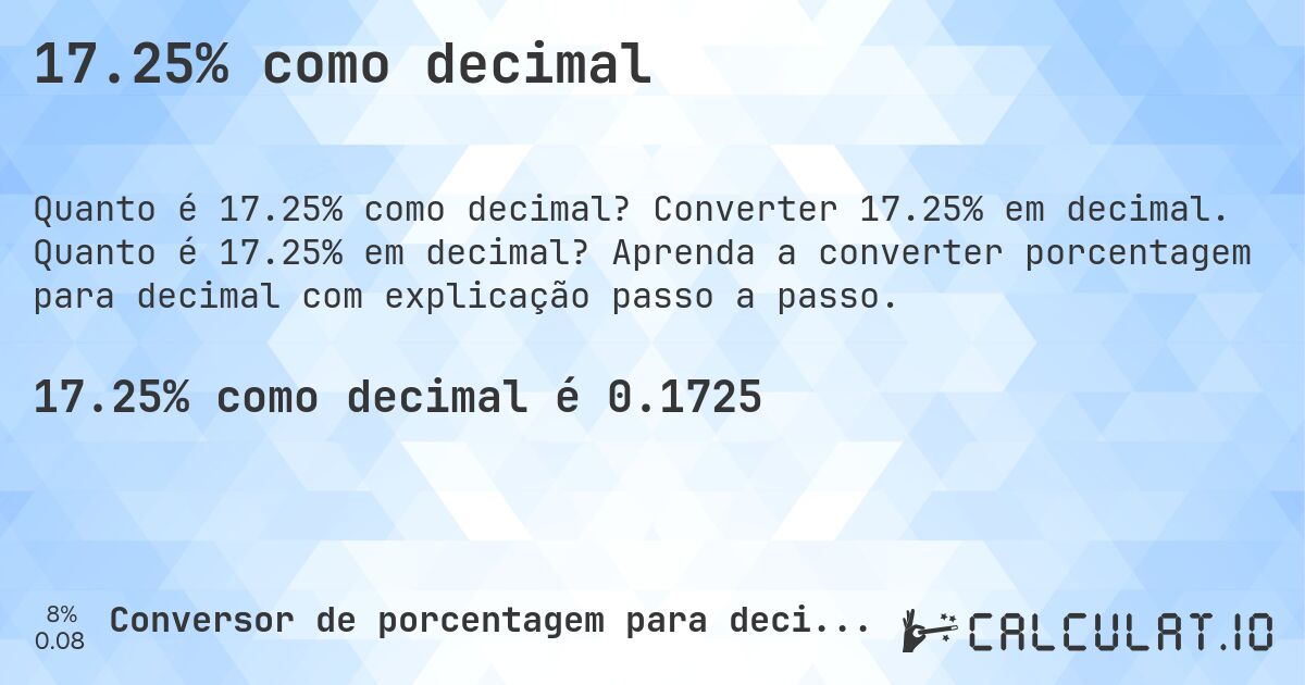 17.25% como decimal. Converter 17.25% em decimal. Quanto é 17.25% em decimal? Aprenda a converter porcentagem para decimal com explicação passo a passo.