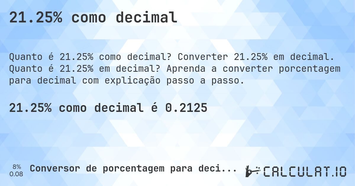 21.25% como decimal. Converter 21.25% em decimal. Quanto é 21.25% em decimal? Aprenda a converter porcentagem para decimal com explicação passo a passo.