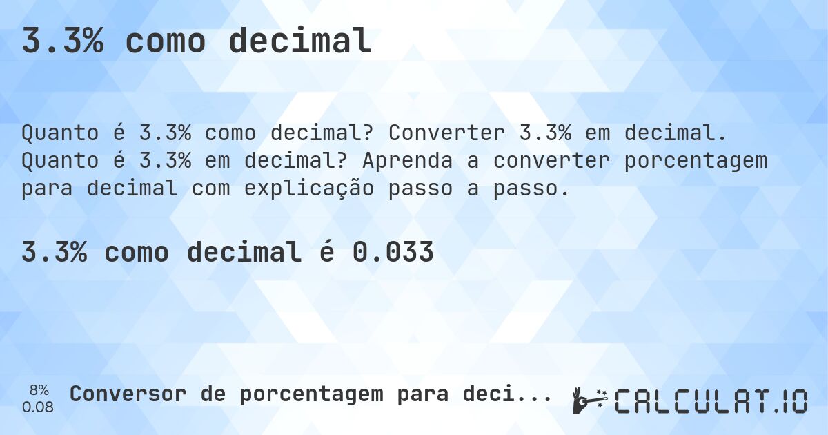 3.3% como decimal. Converter 3.3% em decimal. Quanto é 3.3% em decimal? Aprenda a converter porcentagem para decimal com explicação passo a passo.