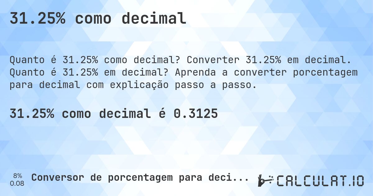 31.25% como decimal. Converter 31.25% em decimal. Quanto é 31.25% em decimal? Aprenda a converter porcentagem para decimal com explicação passo a passo.