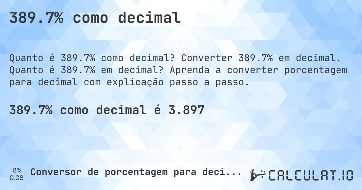 389.7% como decimal. Converter 389.7% em decimal. Quanto é 389.7% em decimal? Aprenda a converter porcentagem para decimal com explicação passo a passo.