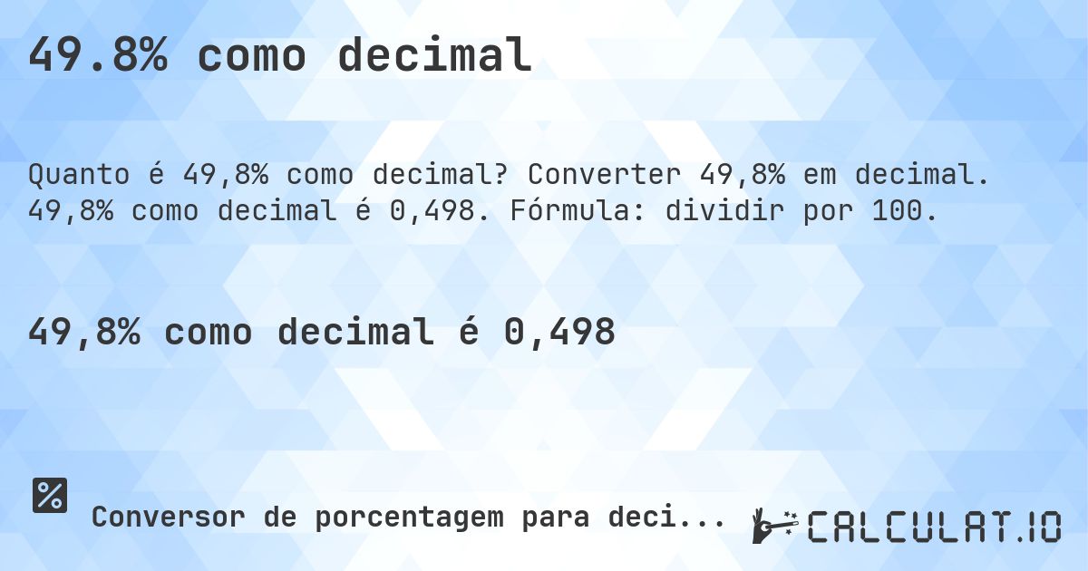 49.8% como decimal. Converter 49,8% em decimal. 49,8% como decimal é 0,498. Fórmula: dividir por 100.