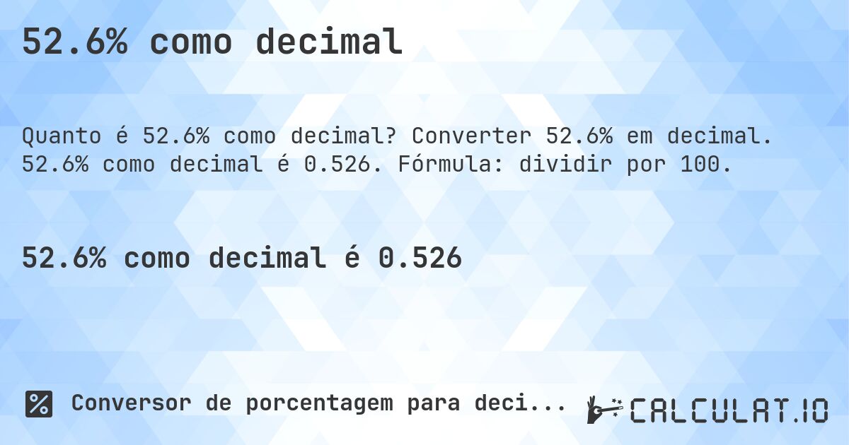 52.6% como decimal. Converter 52.6% em decimal. 52.6% como decimal é 0.526. Fórmula: dividir por 100.