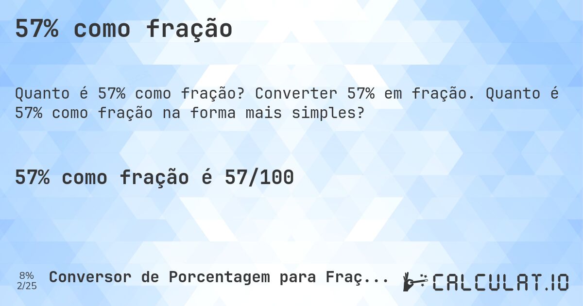 57% como fração. Converter 57% em fração. Quanto é 57% como fração na forma mais simples?