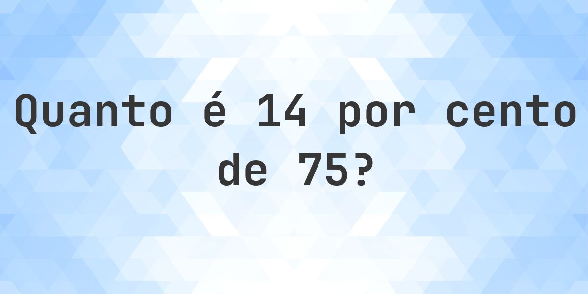 Quanto é 14% de 75? - Calculatio