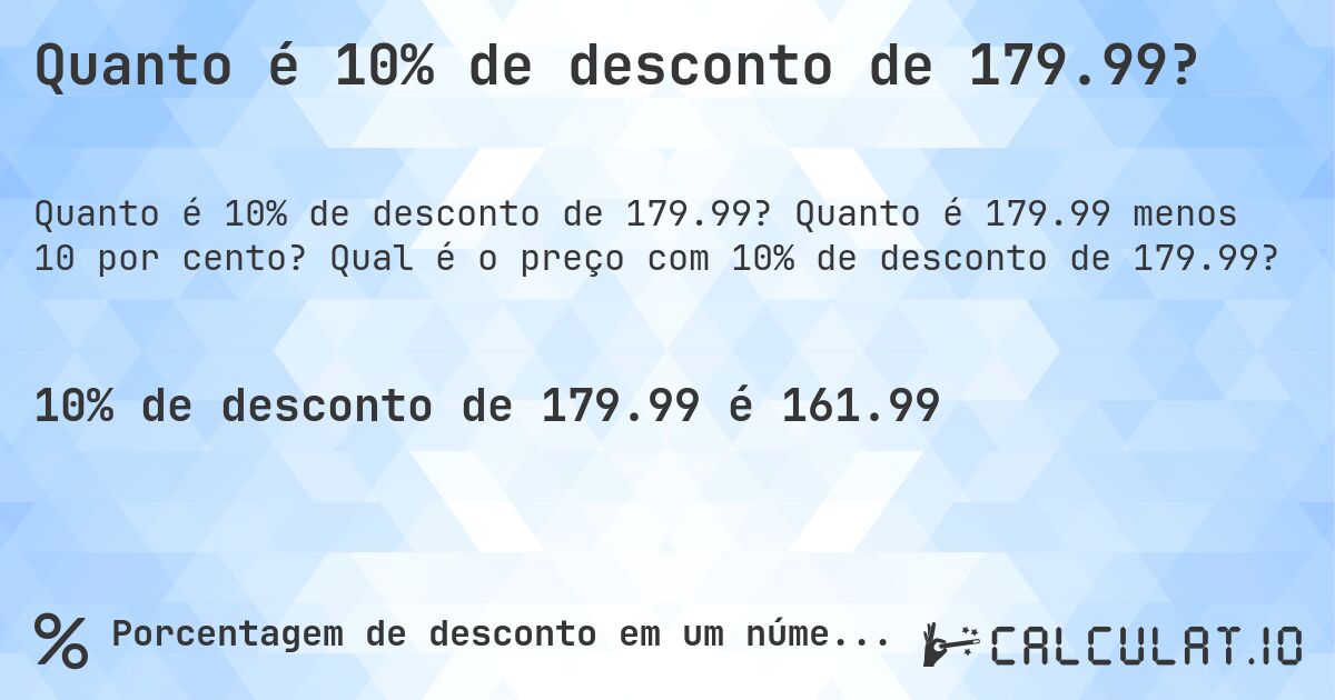 Quanto é 10% de desconto de 179.99?. Quanto é 179.99 menos 10 por cento? Qual é o preço com 10% de desconto de 179.99?