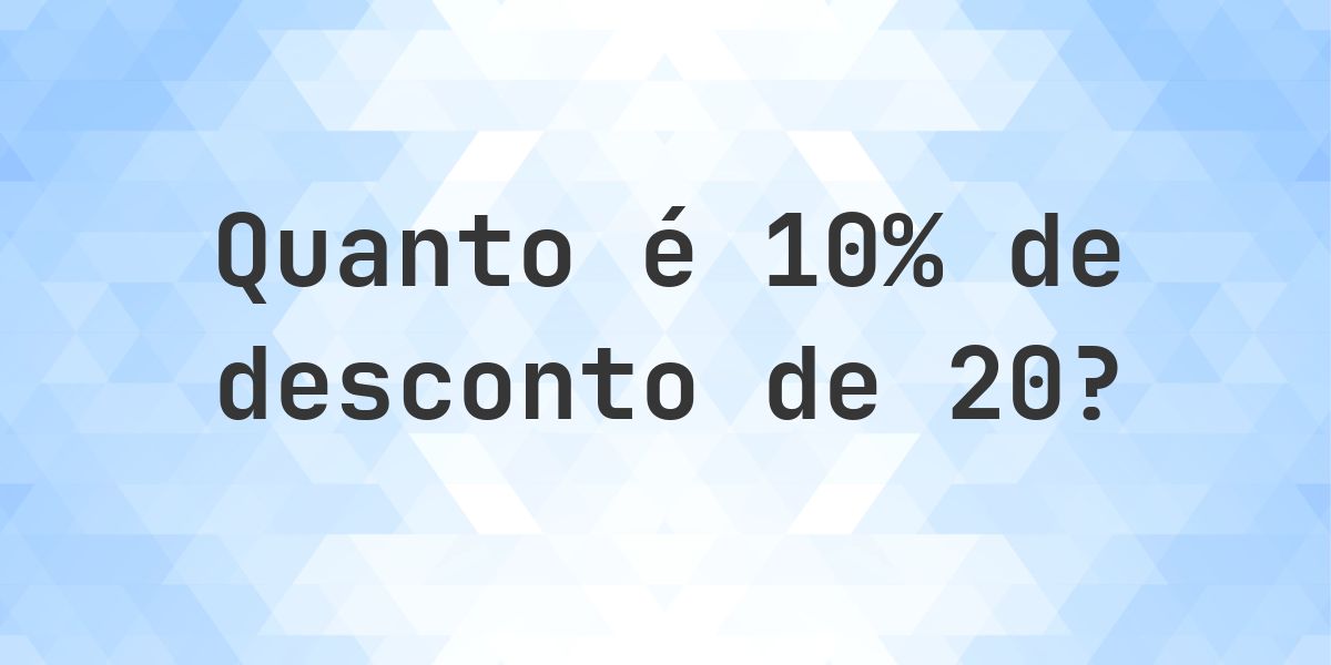 Quanto é 10% de desconto de 20? - Calculatio