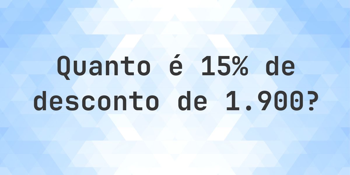 Quanto é 15% de desconto de 1900? - Calculatio