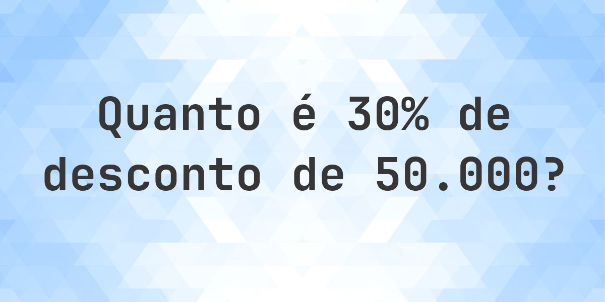 Quanto é 30% de desconto de 50000? - Calculatio