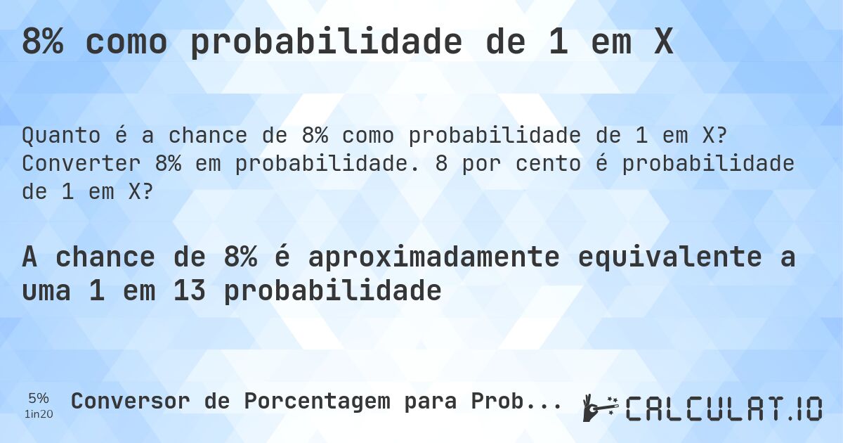 8% como probabilidade de 1 em X. Converter 8% em probabilidade. 8 por cento é probabilidade de 1 em X?
