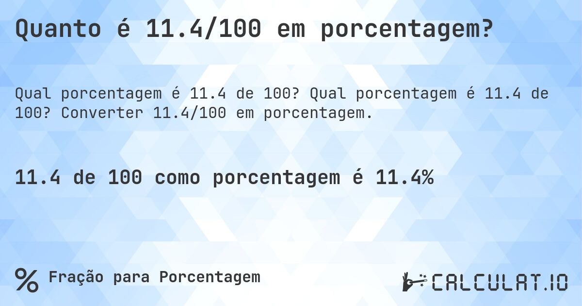 Quanto é 11.4/100 em porcentagem?. Qual porcentagem é 11.4 de 100? Converter 11.4/100 em porcentagem.