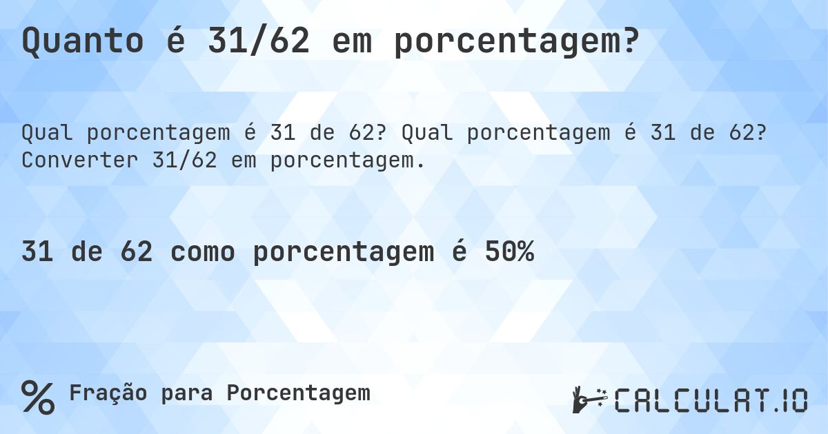 Quanto é 31/62 em porcentagem?. Qual porcentagem é 31 de 62? Converter 31/62 em porcentagem.