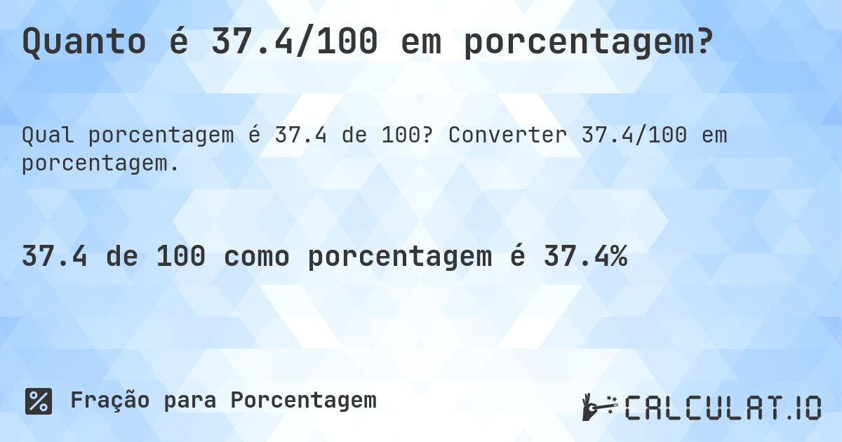 Quanto é 37.4/100 em porcentagem?. Converter 37.4/100 em porcentagem.