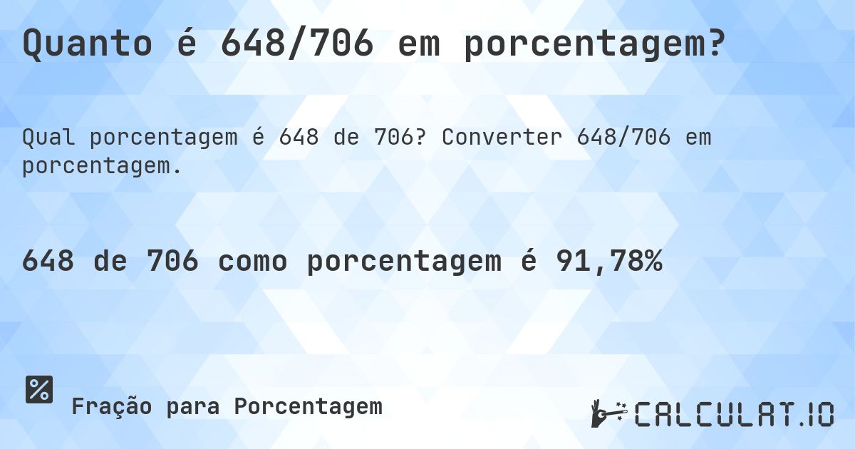 Quanto é 648/706 em porcentagem?. Converter 648/706 em porcentagem.