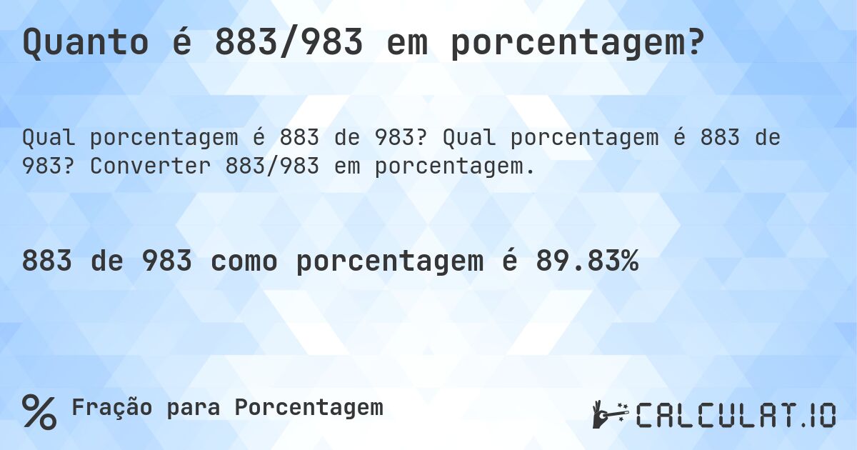 Quanto é 883/983 em porcentagem?. Qual porcentagem é 883 de 983? Converter 883/983 em porcentagem.