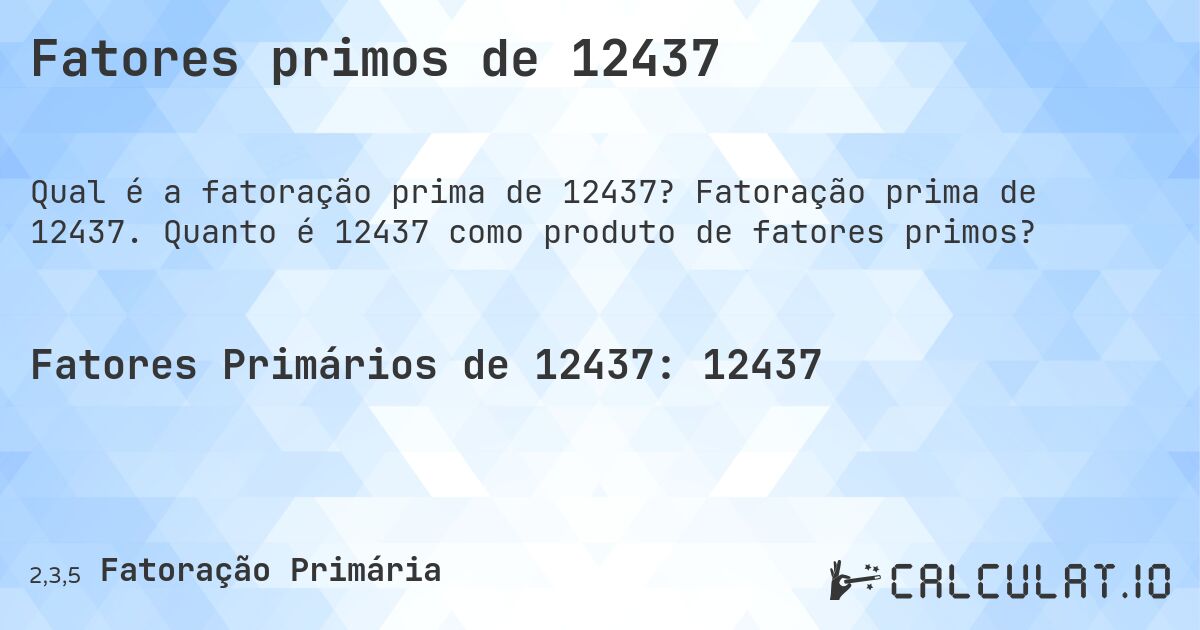 Fatores primos de 12437. Fatoração prima de 12437. Quanto é 12437 como produto de fatores primos?