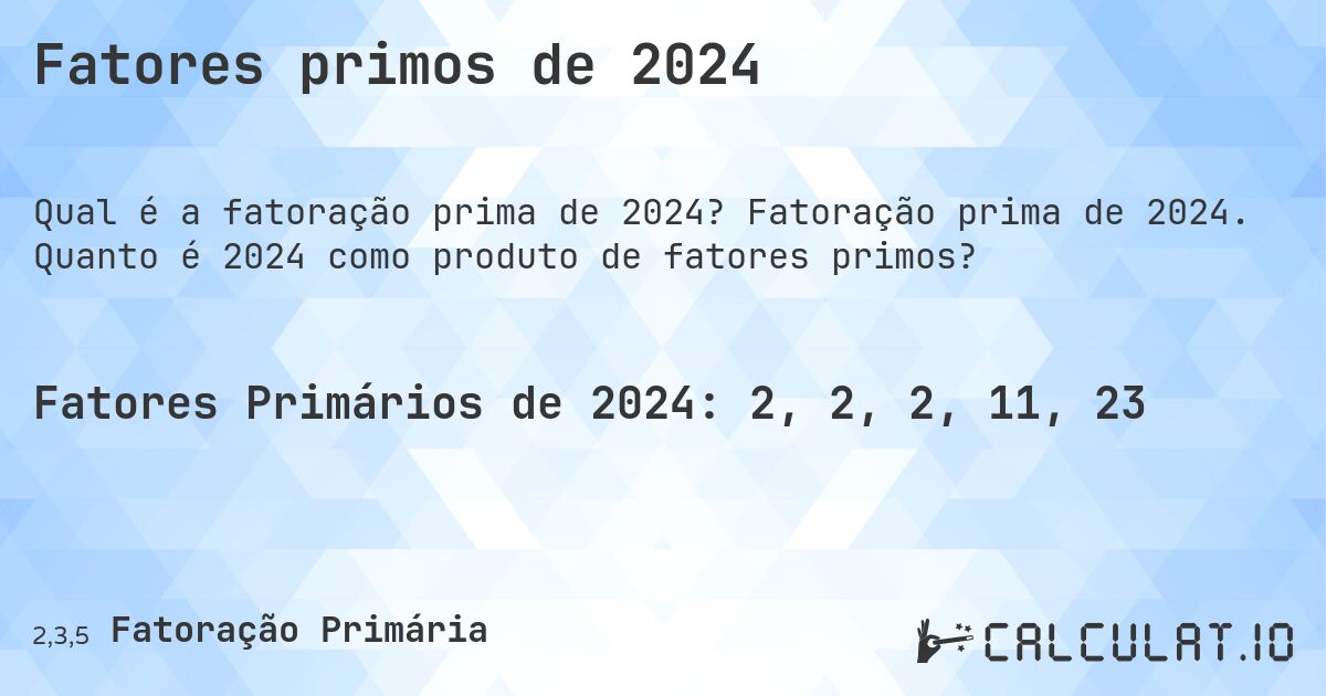 Fatores primos de 2024. Fatoração prima de 2024. Quanto é 2024 como produto de fatores primos?