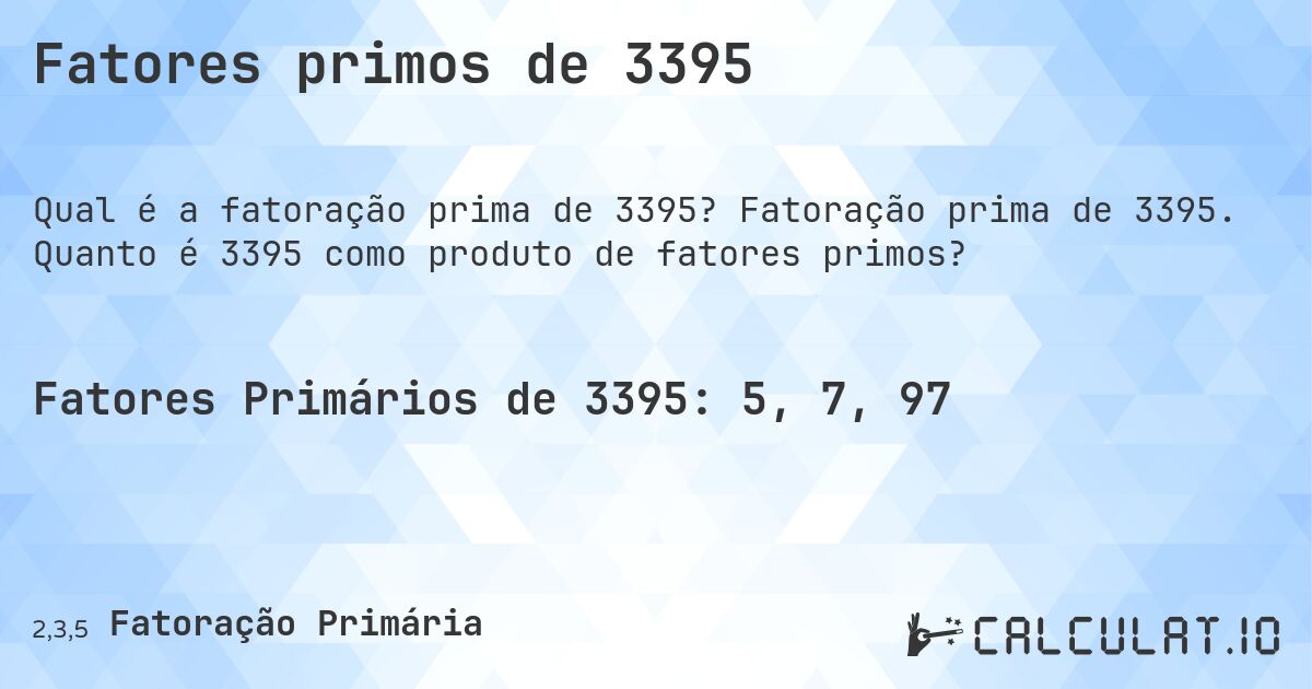 Fatores primos de 3395. Fatoração prima de 3395. Quanto é 3395 como produto de fatores primos?