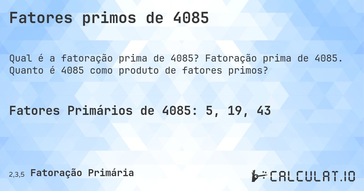 Fatores primos de 4085. Fatoração prima de 4085. Quanto é 4085 como produto de fatores primos?