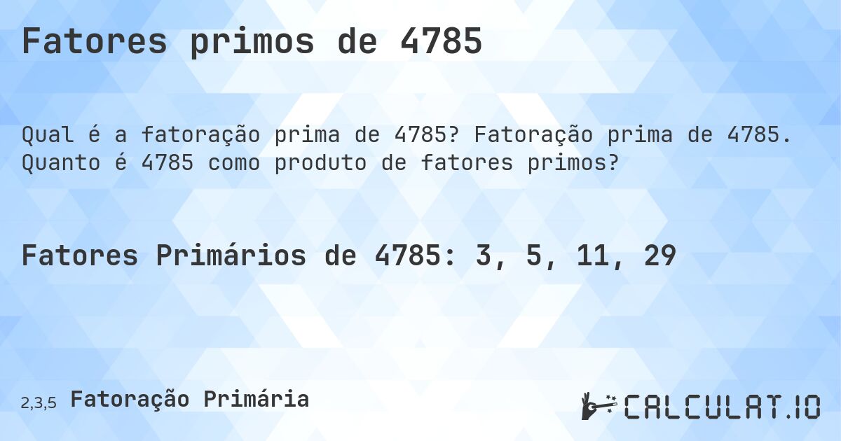 Fatores primos de 4785. Fatoração prima de 4785. Quanto é 4785 como produto de fatores primos?