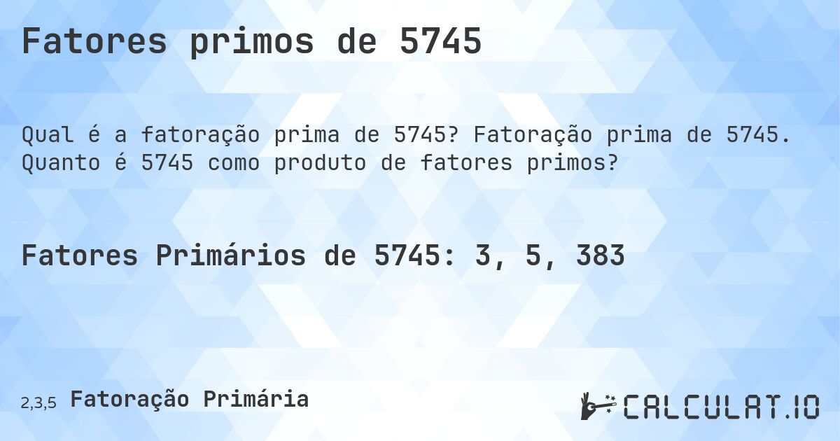 Fatores primos de 5745. Fatoração prima de 5745. Quanto é 5745 como produto de fatores primos?