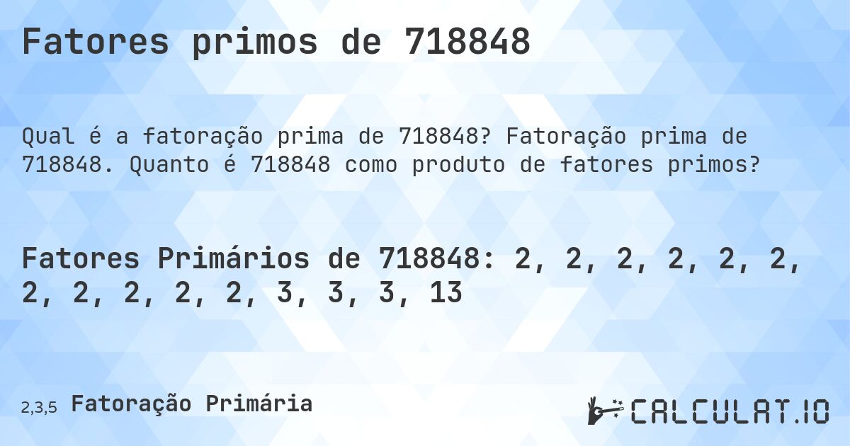 Fatores primos de 718848. Fatoração prima de 718848. Quanto é 718848 como produto de fatores primos?