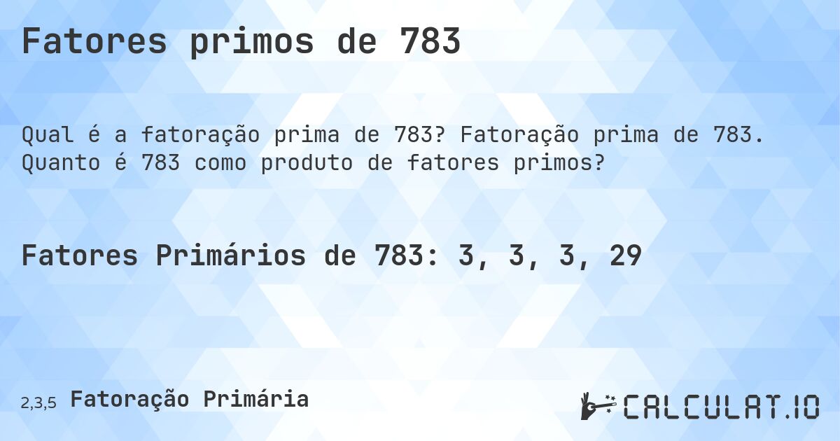 Fatores primos de 783. Fatoração prima de 783. Quanto é 783 como produto de fatores primos?
