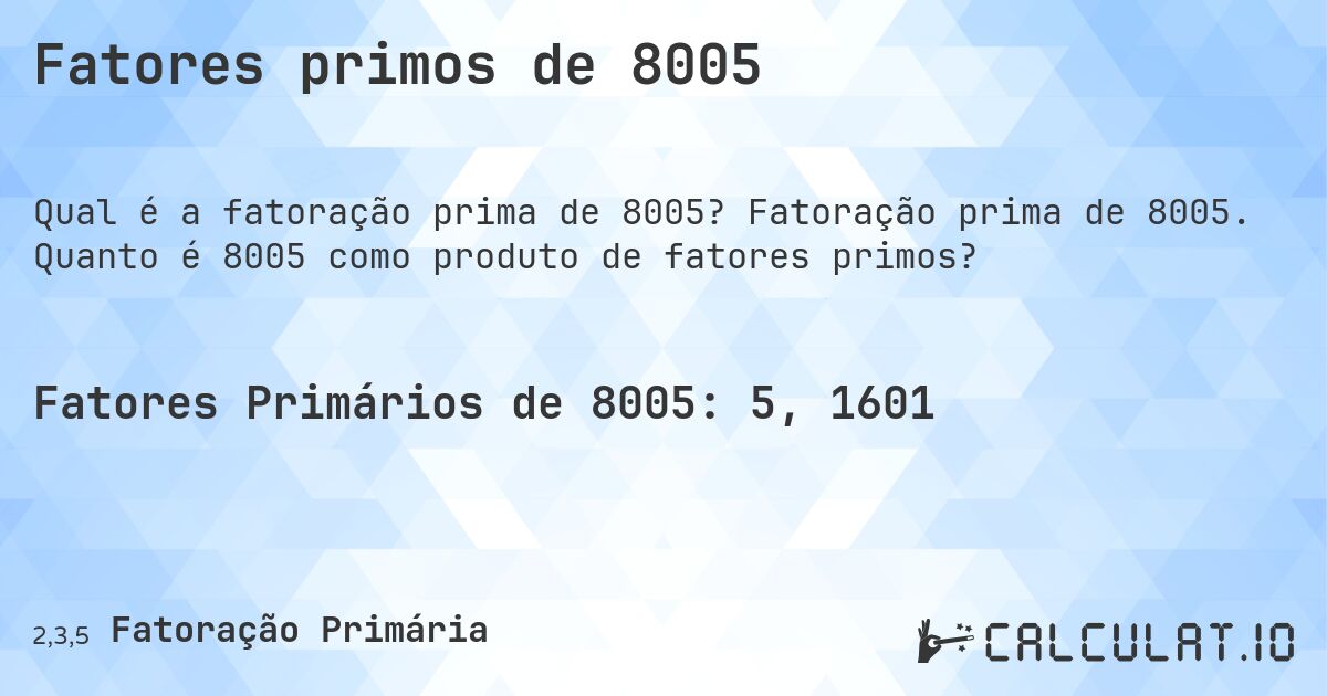 Fatores primos de 8005. Fatoração prima de 8005. Quanto é 8005 como produto de fatores primos?