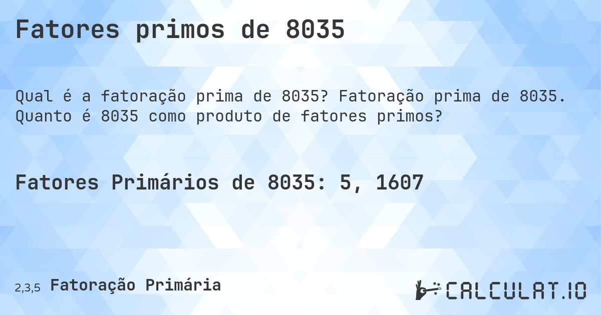 Fatores primos de 8035. Fatoração prima de 8035. Quanto é 8035 como produto de fatores primos?