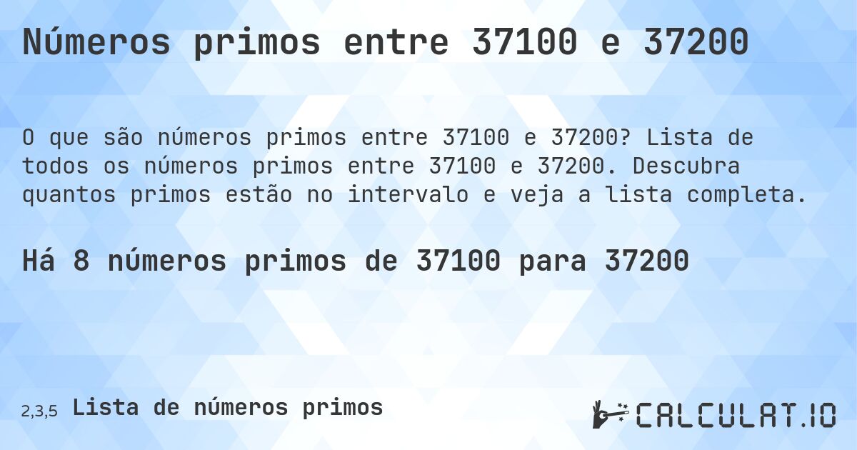 Números primos entre 37100 e 37200. Lista de todos os números primos entre 37100 e 37200. Descubra quantos primos estão no intervalo e veja a lista completa.
