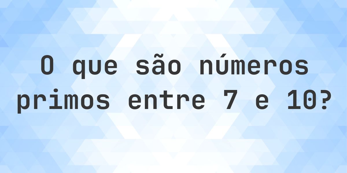 Números primos entre 7 e 10 - Calculatio