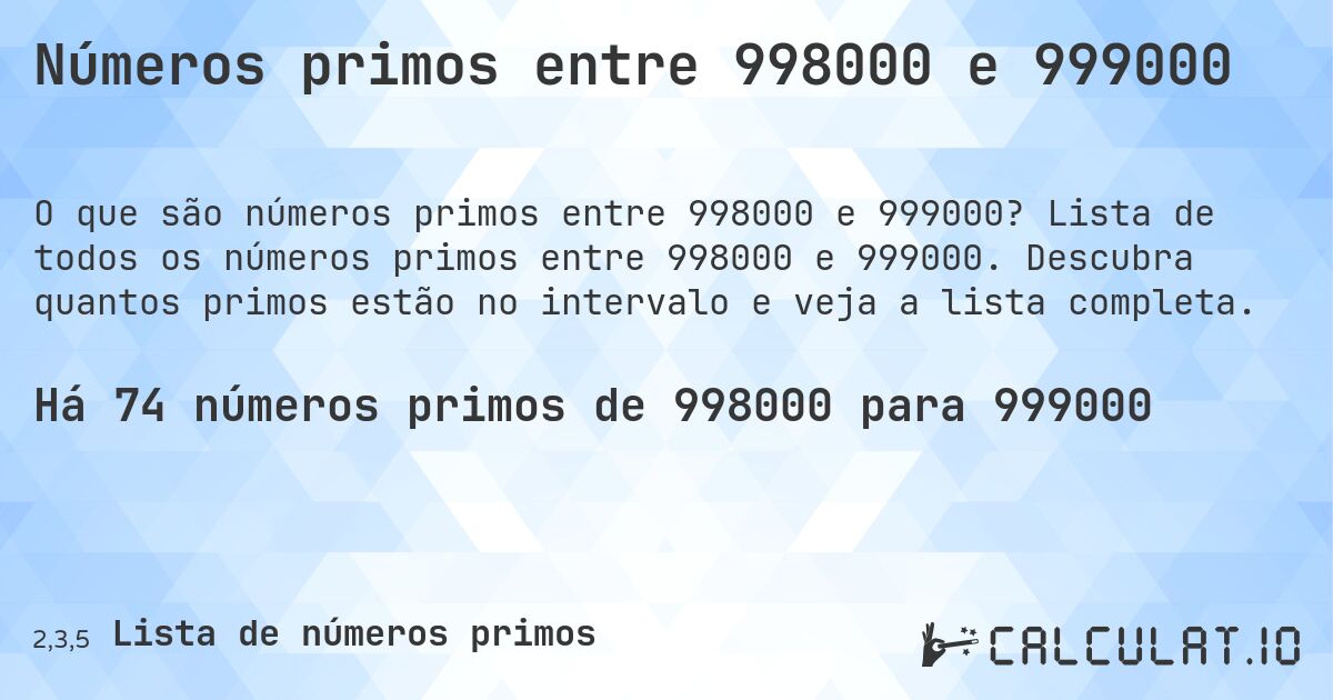Números primos entre 998000 e 999000. Lista de todos os números primos entre 998000 e 999000. Descubra quantos primos estão no intervalo e veja a lista completa.
