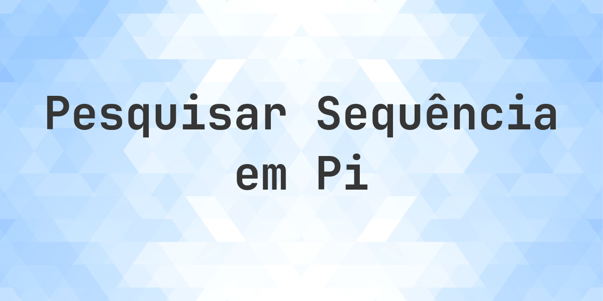 Sequência 06082026 em Pi — encontrada 11 vezes. A sequência 06082026 aparece 11 vezes nos primeiros 1000000000 dígitos de Pi. Pesquise qualquer padrão numérico em Pi online.