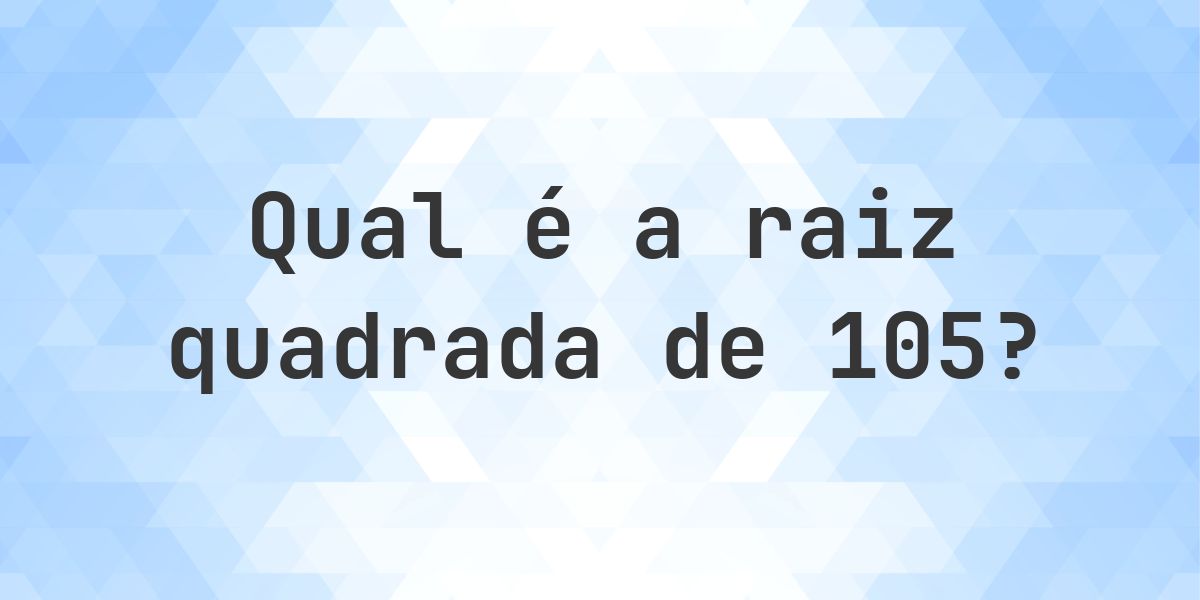 Raiz quadrada de 105 (√105) - Calculatio