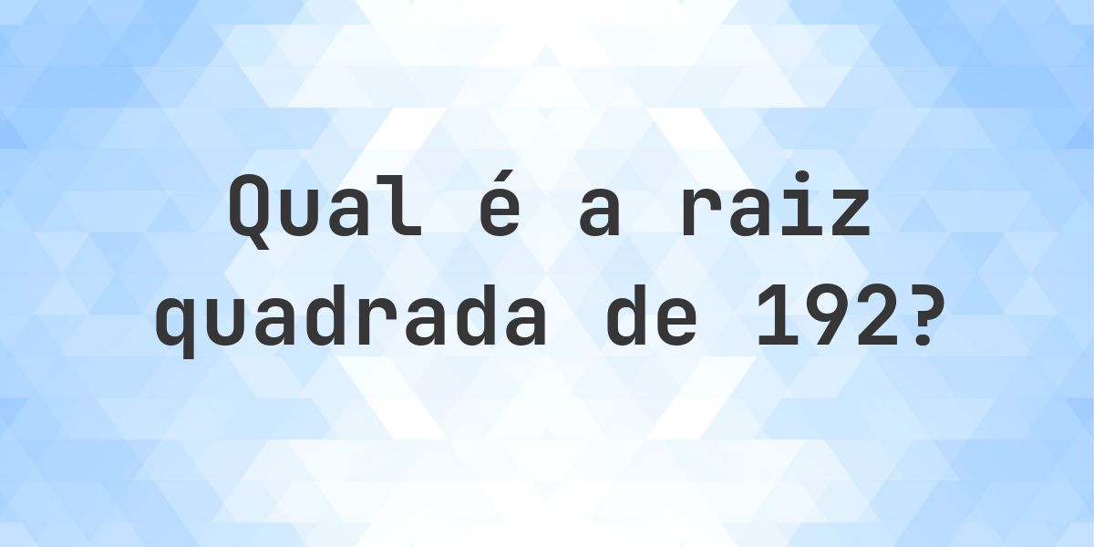 Raiz quadrada de 192 (√192) - Calculatio
