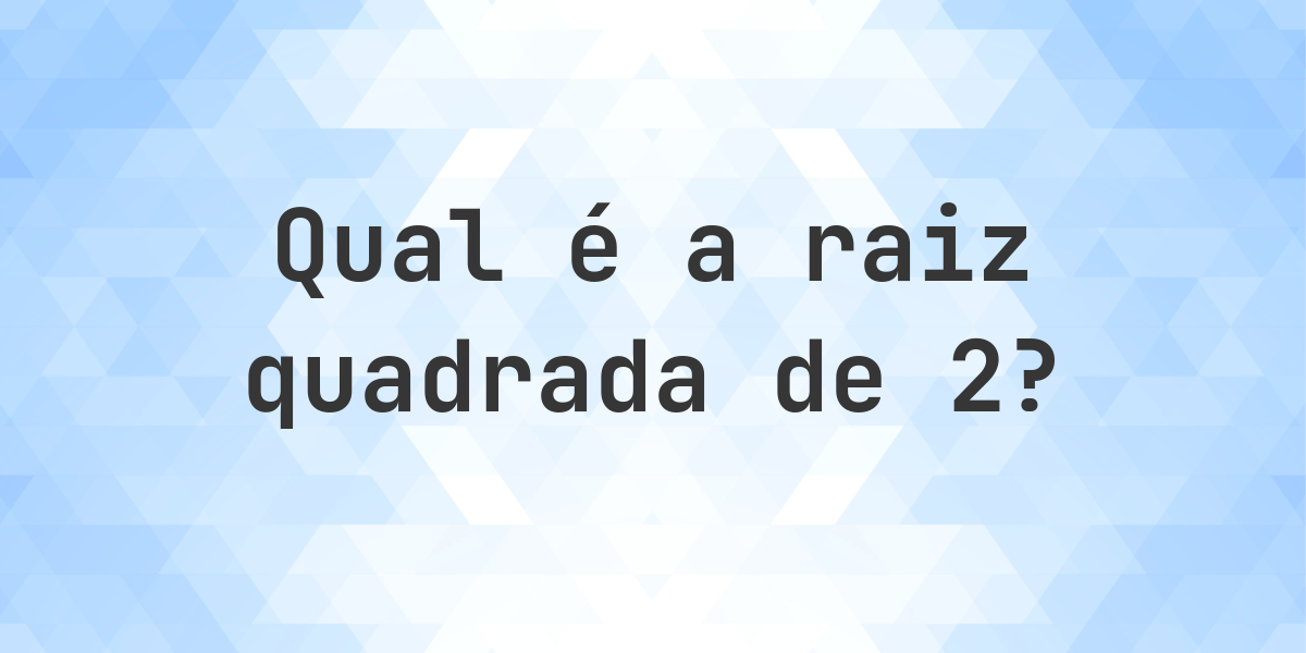 Raiz quadrada de 2 (√2) - Calculatio